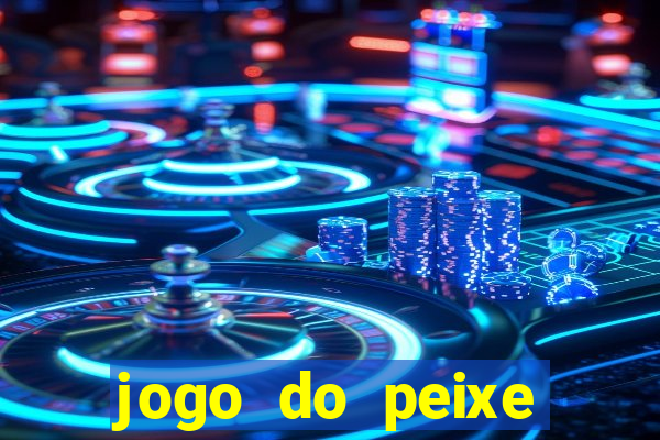 jogo do peixe ganhar dinheiro